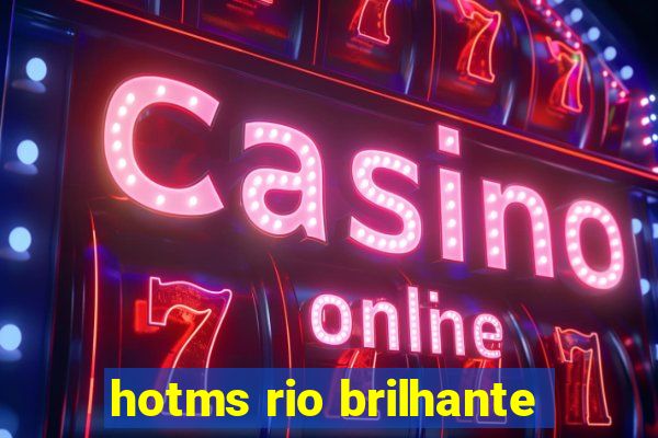 hotms rio brilhante